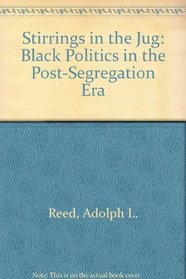 Stirrings in the Jug: Black Politics in the Post-Segregation Era