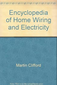 Encyclopedia of Home Wiring and Electricity
