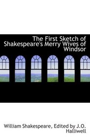 The First Sketch of Shakespeare's Merry Wives of Windsor