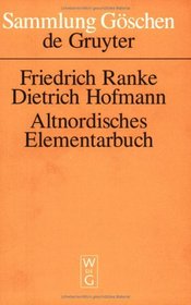 Altnordisches Elementarbuch: Einfa1/4hrung, Grammatik, Texte (Zum Teil Mit Aoebersetzung) Und Warterbuch (Sammlung Gaschen)