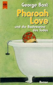 Pharoah Love und die Badewanne des Todes.