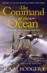 The Command of the Ocean: A Naval History of Britain 1649 - 1815