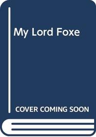 My Lord Foxe