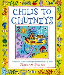Chilis to Chutneys: American Home Cooking with the Flavors of India