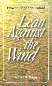 Lean Against the Wind: How to Face the Future