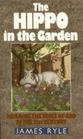 The Hippo in the Garden: Hearing God's Voice in the 21st Century