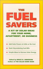 The Fuel Savers: A Kit of Solar Ideas for Your Home, Apartment, or Business