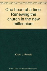 One heart at a time: Renewing the church in the new millennium