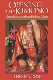 Opening The Kimono: A Woman's Intimate Journey Through Life's Biggest Challenges