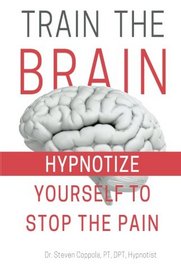 Train the Brain: Hypnotize Yourself to Stop the Pain