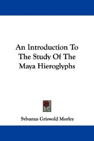 An Introduction To The Study Of The Maya Hieroglyphs