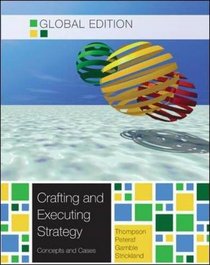 Crafting and Executing Strategy: The Quest for Competitive Advantage: Concepts and Cases, Global Edition