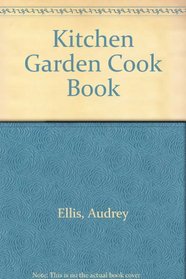 Kitchen garden cook book: honey, herbs, flowers and fruit, vegetables;