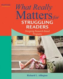 What Really Matters for Struggling Readers: Designing Research-Based Programs (3rd Edition)
