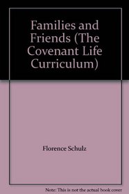 Families and Friends (The Covenant Life Curriculum)
