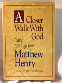 A closer walk with God: Daily readings from Matthew Henry