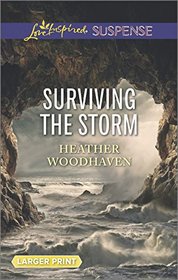 Surviving the Storm (Love Inspired Suspense, No 482) (Larger Print)