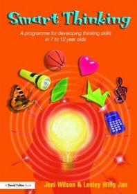 Smart Thinking: A Programme for Developing Thinking Skills in 7 to 12 Year Olds