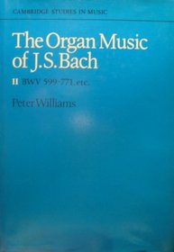 The Organ Music of J. S. Bach: Volume 2 (Cambridge Studies in Music)