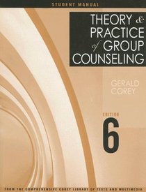 Student Manual for Corey's Theory and Practice of Group Counseling, 6th