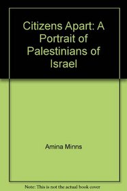 Citizens Apart: A Portrait of Palestinians of Israel
