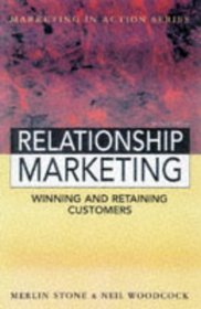 Customer Relationship Marketing: Get to Know Your Customers and Win Their Loyalty (Marketing in Action Series)