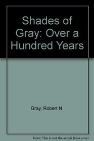 Shades of Gray: Over a Hundred Years