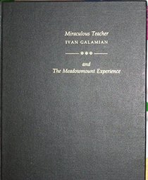 Miraculous Teacher: Ivan Galamian & the Meadowmount Experience
