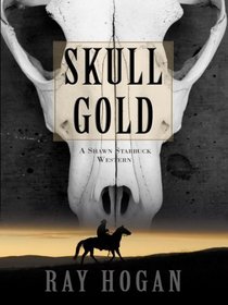 Skull Gold: A Shawn Starbuck Western (Thorndike Large Print Western Series)