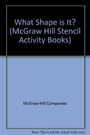 What Shape is It? (McGraw Hill Stencil Activity Books)
