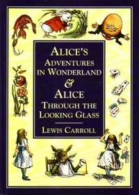 Alice's adventures in Wonderland ;: And, Alice through the looking glass