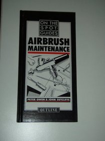 Air Brush Maintenance (On the spot guides)