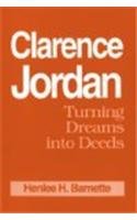 Clarence Jordan: Turning Dreams into Deeds