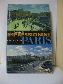 Guide to Impressionist Paris: Impressionist Paintings of Paris and Their Sites