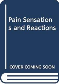 Pain Sensations and Reactions
