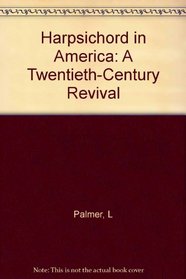 Harpsichord in America: A Twentieth Century Revival
