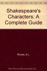 Shakespeare's characters: A complete guide
