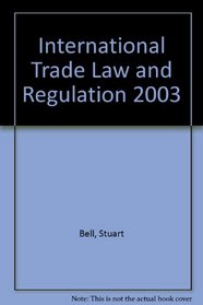International Trade Law and Regulation 2003