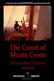 The Count of Monte Cristo Volume 6-Le Comte de Monte-Cristo Tome 6: English-French Parallel Text Edition in Six Volumes