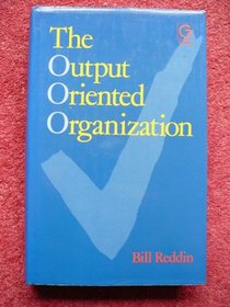 The Output Oriented Organization