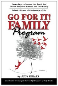 Go For It! Family Program: Seven Keys to Success that Teach You How to Empower Yourself and Your Family