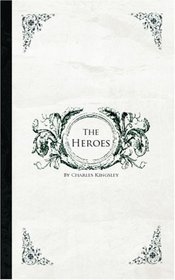 The Heroes: or Greek Fairy Tales for My Children
