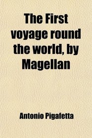 The First voyage round the world, by Magellan