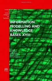Information Modelling and Knowledge Bases XVIII: Volume 154 Frontiers in Artificial Intelligence and Applications (No. 18)