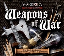 Weapons of War: From Axes to War Hammers, Weapons From the Age of Hand-to-Hand Fighting