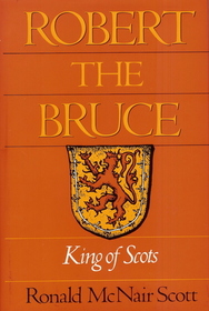 Robert The Bruce: King of Scots