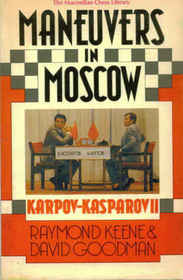 Maneuvers in Moscow: Karpov-Kasparov II (Macmillan Chess Library)