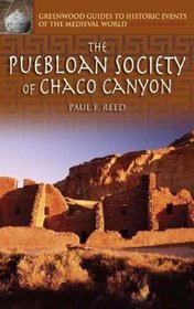 The Puebloan Society of Chaco Canyon (Greenwood Guides to Historic Events of the Medieval World)