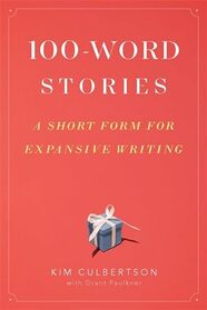 100-Word Stories: A Short Form for Expansive Writing