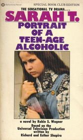 Sarah T. - Portrait of a Teen-age Alcoholic
